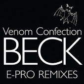 Venom Confection (Beck E-Pro Remixes) - Single, Beck