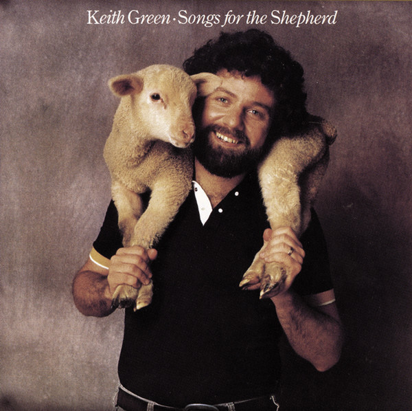 keith green songs for the shepherd