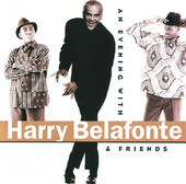 An Evening With Harry Belafonte & Friends, Harry Belafonte