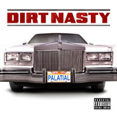 Palatial, Dirt Nasty