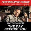 The Day Before You (Performance Tracks) - EP, Matthew West