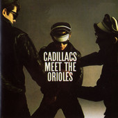 The Cadillacs Meet the Orioles, The Cadillacs