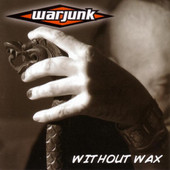 Without Wax, Warjunk