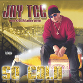 So Cold, Jay Tee