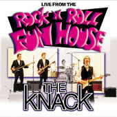 Live from the Rock N Roll Funhouse, The Knack