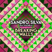 Sandro Silva feat. Rochelle - Breaking Walls (Original Mix)