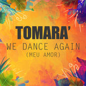 Tomara' - We Dance Again (Meu Amor) (Brothers Radio Remix)