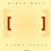 Girls Only - Blank Space (Jack Melavo Remix)