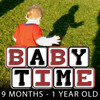 Baby Time: 9 Months-1 Year Old