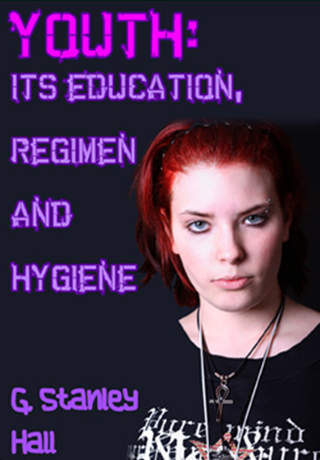 Youth - Its Education Regimen and Hygiene