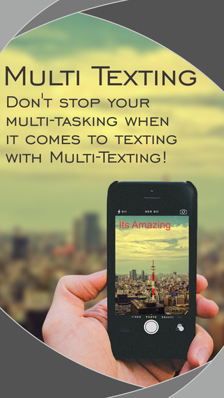 Multi-Texting - Don't stop your multi-tasking when it comes to texting with Multi-Texting