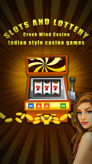 Slots n' Lottery -Creek Wind Casino- Indian style casino games