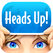 Heads Up! Heads Up!