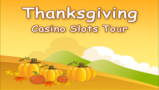 Thanksgiving Casino Slots Tour