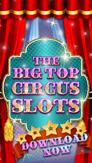Big Top Circus Slots - Free Las Vegas Casino Style 5 line Jackpot with fun bonus games and high payo