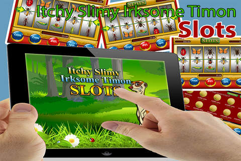 Itchy Slimy Irksome Timon Pro - Go Slimy  Fun Casino Slots screenshot 3