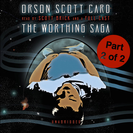 The Worthing Saga (2 of 2) (by Orson Scott Card) (UNABRIDGED AUDIOBOOK) : Blackstone Audio Apps : Folium Edition