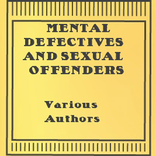 Mental Defectives and Sexual Offenders