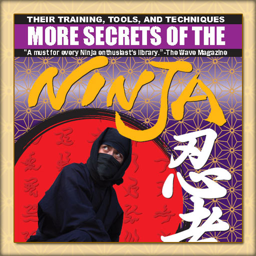 More Secrets Of The Ninja: Their Training, Tools And Techniques