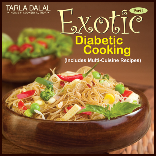 Exotic Diabetic Cooking (Includes Multi-Cuisine Recipes) Part-1 by Tarla Dalal