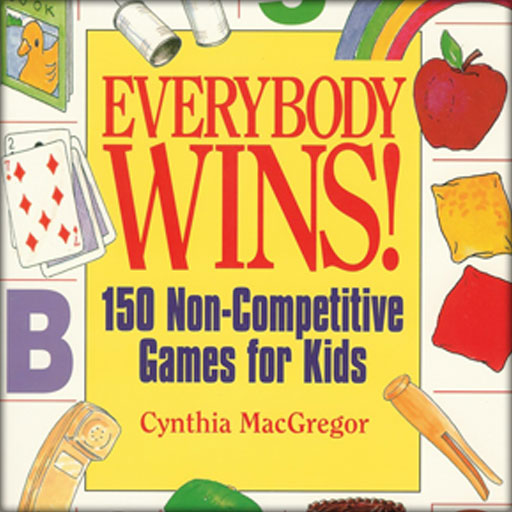 Everybody Wins: Non-Competitive Games And Activities